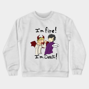 I'm fire, I'm death Crewneck Sweatshirt